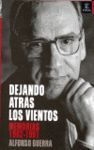 DEJANDO ATRAS LOS VIENTOS (MEMORIAS ALFONSO GUERRA 1982-1991)