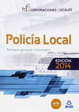 POLICIA LOCAL. VOL. 1 TEMARIO GENERAL 2014 CORPORACIONES LOCALES