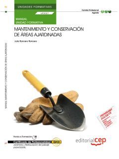 MANUAL. MANTENIMIENTO Y CONSERVACIÓN DE ÁREAS AJARDINADAS (UF0027/MF0008_3). CER