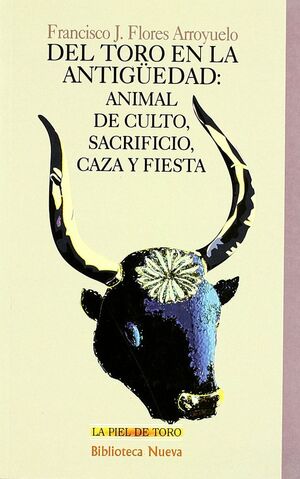 DEL TORO EN LA ANTIGUEDAD: ANIMAL DE CULTO, SACRIFICIO, CAZA Y FI