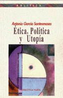 ETICA, POLITICA Y UTOPIA.