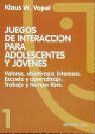 JUEGOS DE INTERACCION PARA ADOLESCENTES Y JOVENES (VOL.1)