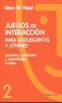 JUEGOS DE INTERACCION PARA ADOLESCENTES Y JOVENES (VOL.2)