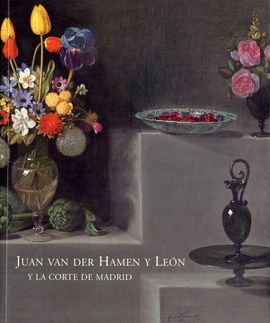 JUAN VAN DER HAMEN Y LEON Y LA CORTE DE MADRID