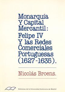 MONARQUÍA Y CAPITAL MERCANTIL: FELIPE IV Y LAS REDES COMERCIALES PORTUGUESAS (1627-1635)