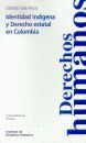 IDENTIDAD INDIGENA Y DERECHO ESTATAL EN COLOMBIA