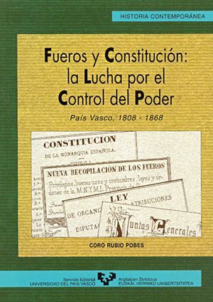 FUEROS Y CONSTITUCIÓN: LA LUCHA POR EL CONTROL DEL PODER. PAÍS VASCO, 1808-1868