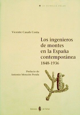 LOS INGENIEROS DE MONTES EN LA ESPAÑA CONTEMPORANEA 1848-1936