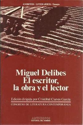 MIGUEL DELIBES. EL ESCRITOR, LA OBRA Y EL LECTOR