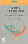 TEORIAS DEL UNIVERSO VOL. II DE GALILEO A NEWTON