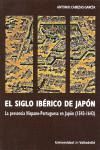 EL SIGLO IBERICO DE JAPON. LA PRESENCIA HISPANO-PORTUGUESA EN JAPÓN (1543-1643)