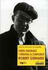 PASION, DESARRAIGO Y LITERATURA:EL COMPOSITOR ROBERT GERHARD
