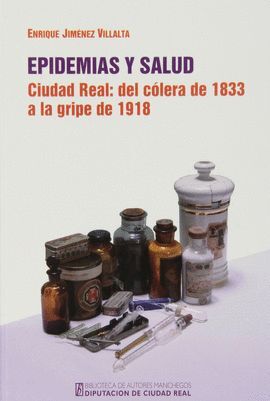 EPIDEMIAS Y SALUD:CIUDAD REAL DEL COLERA 1833 A GRIPE 1918