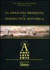 LA AMAZONIA BRASILEÑA EN PERSPECTIVA HISTORICA