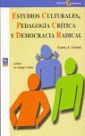 ESTUDIOS CULTURALES, PEDAGODIA CRITICA Y DEMOCRACIA RADICAL
