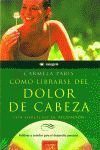 COMO LIBRARSE DEL DOLOR DE CABEZA (COMPACT DISC)