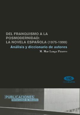 DEL FRANQUISMO A LA POSMODERNIDAD: LA NOVELA ESPAÑOLA 1975-1999