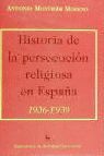 HISTORIA PERSECUCION RELIGIOSA EN ESPAÑA 1936-39