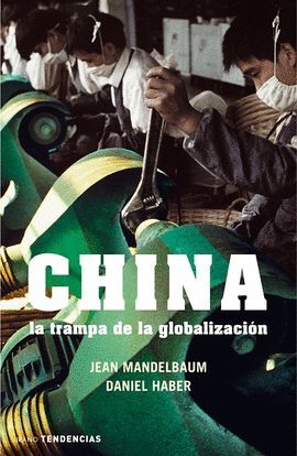 CHINA LA TRAMPA DE LA GLOBALIZACION