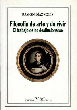 FILOSOFIA DE ARTE Y DE VIVIR:TRABAJO DE NO DESILUS