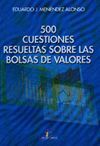 500 CUESTIONES RESUELTAS SOBRE BOLSAS DE VALORES
