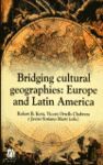 BRIDGING CULTURAL GEOGRAPHIE: EUROPE AND LATIN AMERICA.