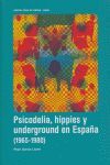 PSICODELIA, HIPPIES Y UNDERGROUND EN ESPAÑA 1965-1980