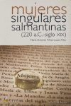 MUJERES SINGULARES SALMANTINAS (220 A.C. SIGLO XIX)