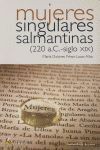 MUJERES SINGULARES SALMANTINAS (220 A.C. SIGLO XIX)