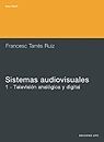 SISTEMAS AUDIOVISUALES. 1 - TELEVISION ANALOGICA Y DIGITAL