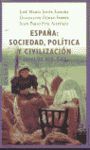 ESPAÑA: SOCIEDAD, POLITICA Y CIVILIZACION (SIGLOS XIX-XX)