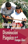 INTEGRACION PERSONAS CON DISMINUCION PSIQUICA EN EL TIEMPO LIBRE