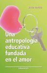 UNA ANTROPOLOGIA EDUCATIVA FUNDAD EN EL AMOR