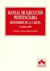 MANUAL DE EJECUCION PENITENCIARIA. DEFENDERSE DE LA CARCEL. 4ª ED