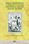 PODER, RESISTENCIA Y CONFLICTO EN LAS PROVINCIAS VASCAS (SIGLOS XV-XVIII)