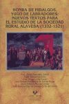 HONRA DE HIDALGOS, YUGO DE LABRADORES. NUEVOS TEXTOS PARA EL ESTUDIO DE LA SOCIEDAD RURAL ALAVESA (1332-1521)