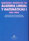 EXAMENES RESUELTOS ALGEBRA LINEAL Y MATEMATICAS 1 (2001-2005