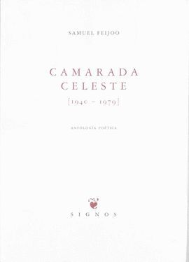 CAMARADA CELESTE (1940-1979) ANTOLOGIA POETICA