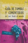 GUIA DE TUMBAS Y CEMENTERIOS DE CASI TODO EL MUNDO