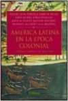 AMERICA LATINA EN LA EPOCA COLONIAL 1. ESPAÑA Y AMERICA DE 1492 A