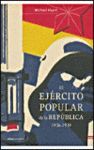 EL EJERCITO POPULAR DE LA REPOBLICA, 1936-1939