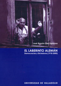 EL LABERINTO ALEMAN: DEMOCRACIAS Y DICTADURAS 1918-2000