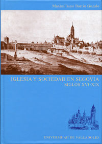 IGLESIA Y SOCIEDAD EN SEGOVIA SIGLOS XVI-XIX