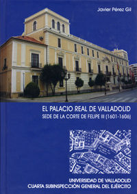 EL PALACIO REAL DE VALLADOLID. SEDE CORTE FELIPE III (1601-1606)