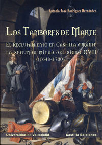 TAMBORES DE MARTE:RECLUTAMIENTO EN CASTILLA (1648-1700)
