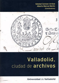 VALLADOLID, CIUDAD DE ARCHIVOS