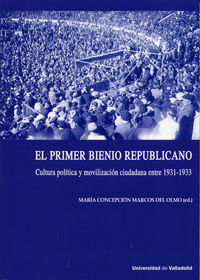 PRIMER BIENIO REPUBLICANO, EL. CULTURA POLÍTICA Y MOVILIZACIÓN CIUDADANA ENTRE 1931-1933