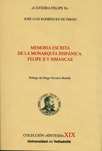 MEMORIA ESCRITA DE LA MONARQUIA HISPANICA. FELIPE II Y SIMANCAS