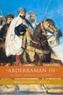 ABDERRAMAN III. EL GRAN CALIFA DE AL-ANDALUS