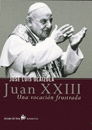 JUAN XXIII.UNA VOCACION FRUSTRADA